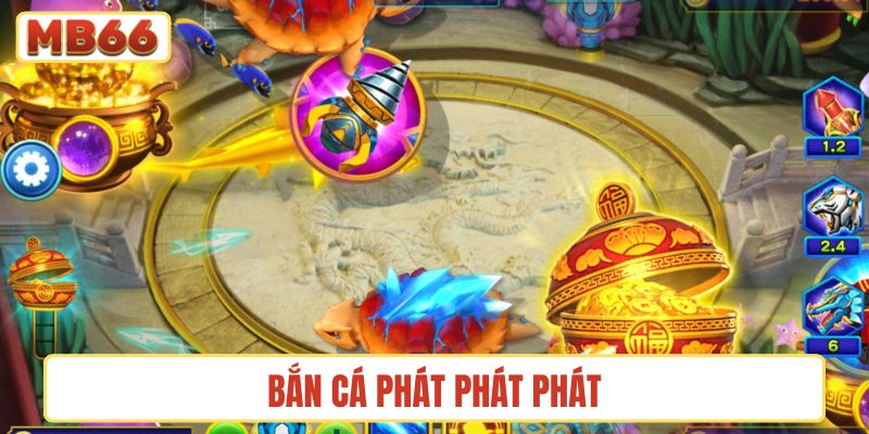 Bắn cá Phát Phát Phát